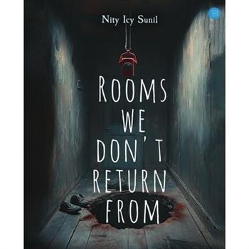Rooms We Don't Return From