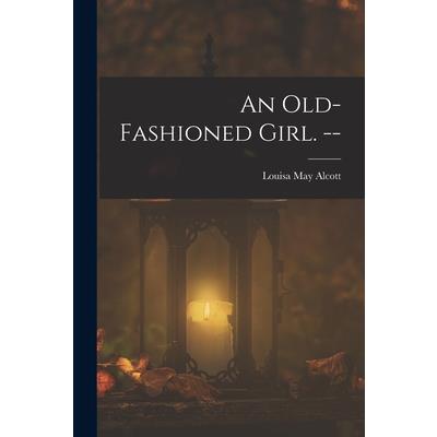 An Old-fashioned Girl. --