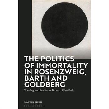 The Politics of Immortality in Rosenzweig, Barth and Goldberg