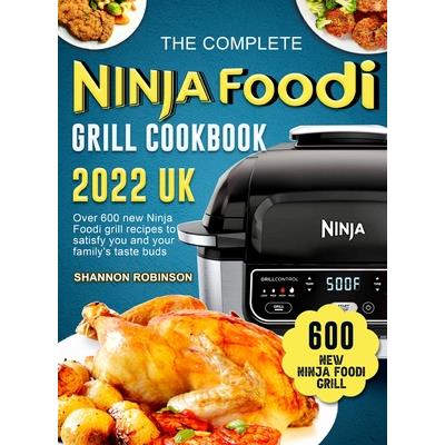 The Complete Ninja Foodi Grill Cookbook 2022 UK