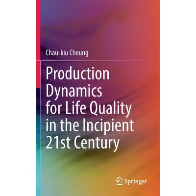 Production Dynamics for Life Quality in the Incipient 21st Century