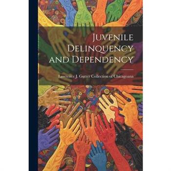 Juvenile Delinquency and Dependency