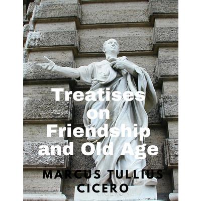 Treatises on Friendship and Old Age