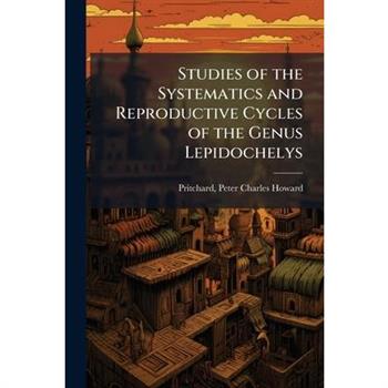 Studies of the Systematics and Reproductive Cycles of the Genus Lepidochelys