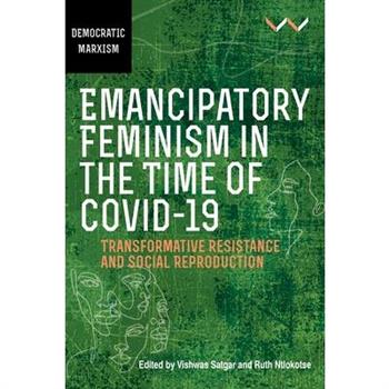 Emancipatory Feminism in the Time of Covid-19