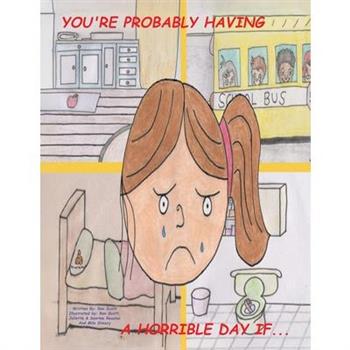 You're Probably Having a Horrible Day If...