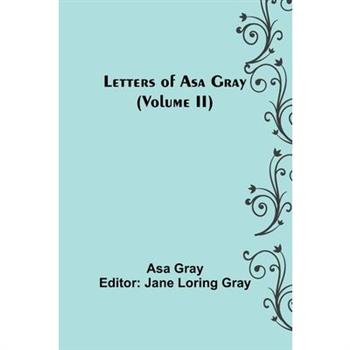 Letters of Asa Gray (Volume II)