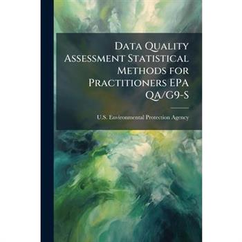 Data Quality Assessment Statistical Methods for Practitioners EPA QA/G9-S