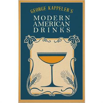 Modern American Drinks - How to Mix and Serve all Kinds of Cups and Drinks