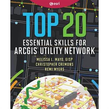 Top 20 Essential Skills for ArcGIS Utility Network