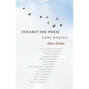 Inhabit the Poem: Last Essays