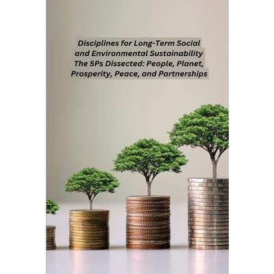 Disciplines for Long-Term Social and Environmental Sustainability The 5Ps Dissected