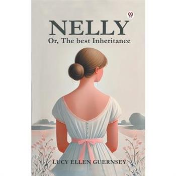 Nelly Or, The best Inheritance