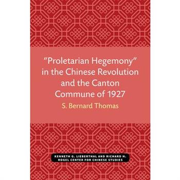 ”proletarian Hegemony” in the Chinese Revolution and the Canton Commune of 1927