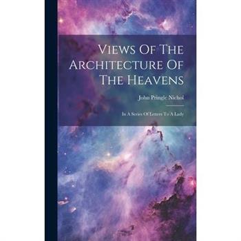Views Of The Architecture Of The Heavens