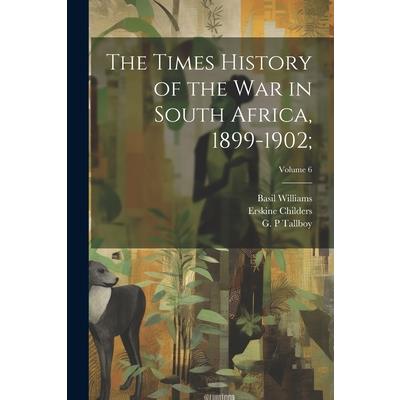 The Times History of the War in South Africa, 1899-1902;; Volume 6