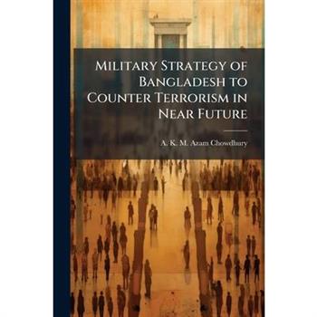 Military Strategy of Bangladesh to Counter Terrorism in Near Future