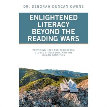 Enlightened Literacy Beyond the Reading Wars