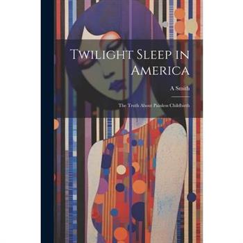 Twilight Sleep in America