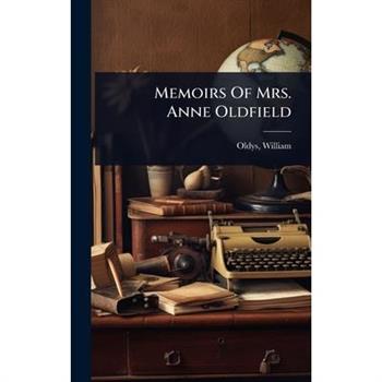 Memoirs Of Mrs. Anne Oldfield
