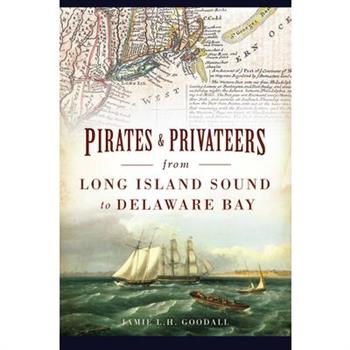 Pirates & Privateers from Long Island Sound to Delaware Bay