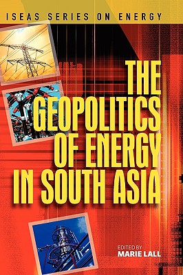 The Geopolitics of Energy in South Asia