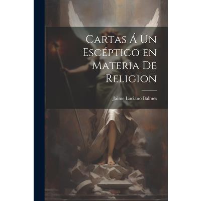 Cartas ? un Esc矇ptico en Materia de Religion