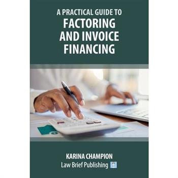 A Practical Guide to Factoring and Invoice Financing