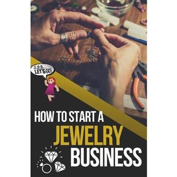 How to Start a Jewelry Business How to Start a Jewelry Business