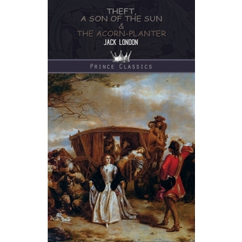 Theft, A Son of the Sun & The Acorn-Planter