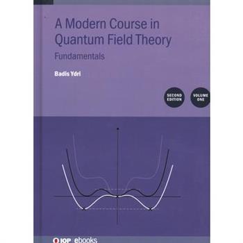 A Modern Course in Quantum Field Theory, Volume 1 (Second Edition)