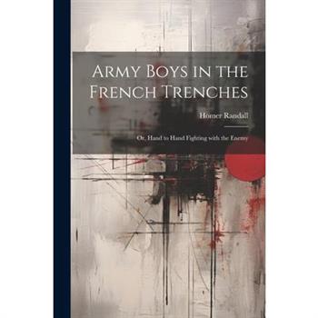 Army Boys in the French Trenches