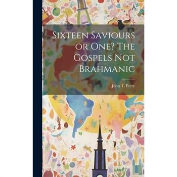 Sixteen Saviours or One? The Gospels Not Brahmanic
