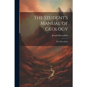 The Student's Manual of Geology