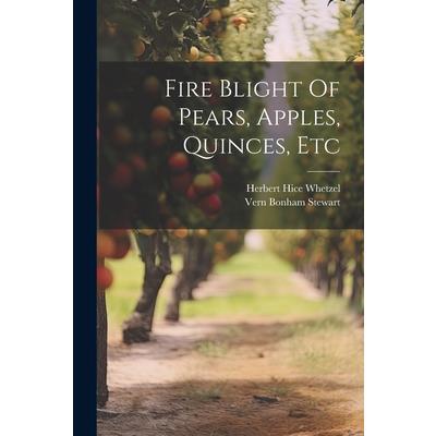 Fire Blight Of Pears, Apples, Quinces, Etc