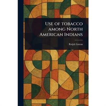 Use of Tobacco Among North American Indians