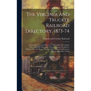 The Virginia And Truckee Railroad Directory, 1873-74
