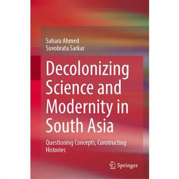 Decolonizing Science and Modernity in South Asia