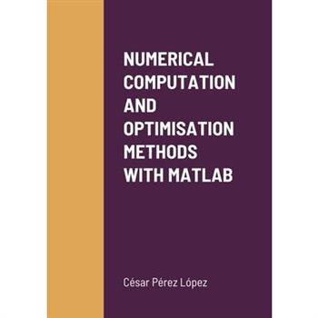 Numerical Computation and Optimisation Methods with MATLAB