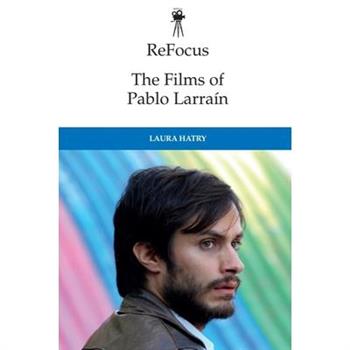 Refocus: The Films of Pablo Larra穩n