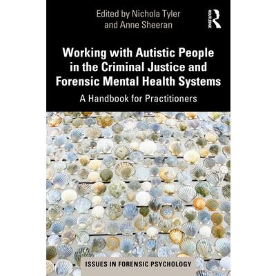 Working with Autistic People in the Criminal Justice and Forensic Mental Health Systems