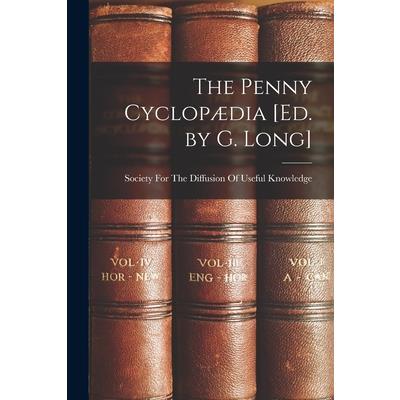 The Penny Cyclop疆dia [Ed. by G. Long]