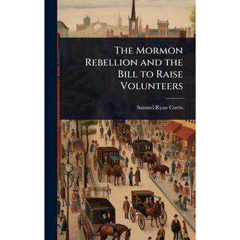 The Mormon Rebellion and the Bill to Raise Volunteers