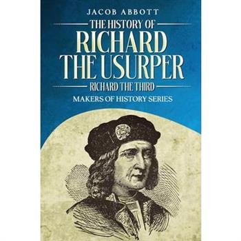 The History of Richard the Usurper (Richard the Third)