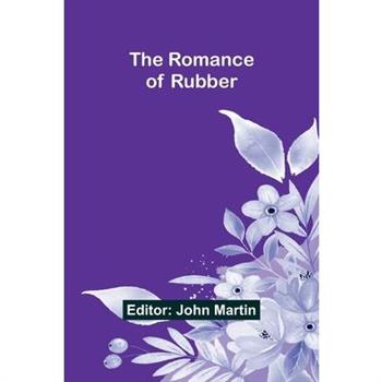 The Romance of Rubber