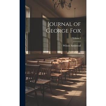 Journal of George Fox; Volume I