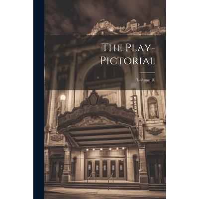 The Play-pictorial; Volume 10 The Play-pictorial; Volume 10