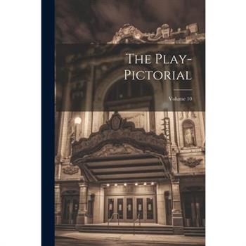 The Play-pictorial; Volume 10 The Play-pictorial; Volume 10
