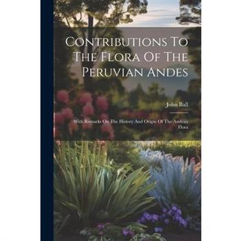 Contributions To The Flora Of The Peruvian Andes