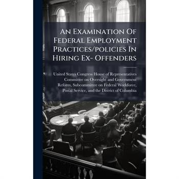 An Examination Of Federal Employment Practices/policies In Hiring Ex- Offenders